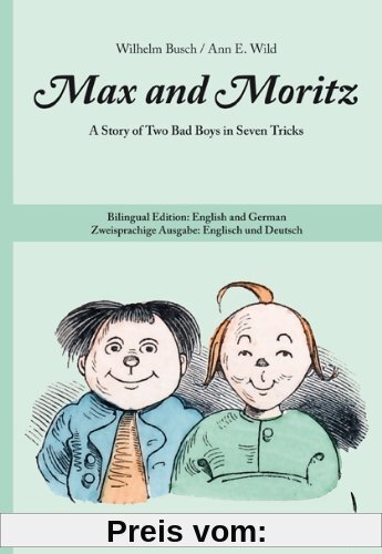 Max and Moritz. A Story of Two Bad Boys in Seven Tricks: Bilingual Edition: English and German